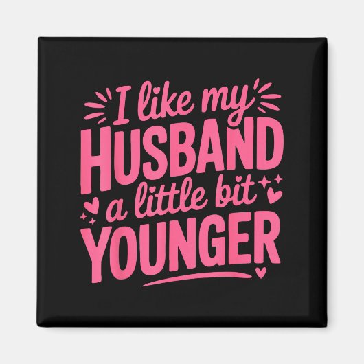 I Like My Husband A Little Bit Younger Funny Nk Gr Magneet (Voorkant)
