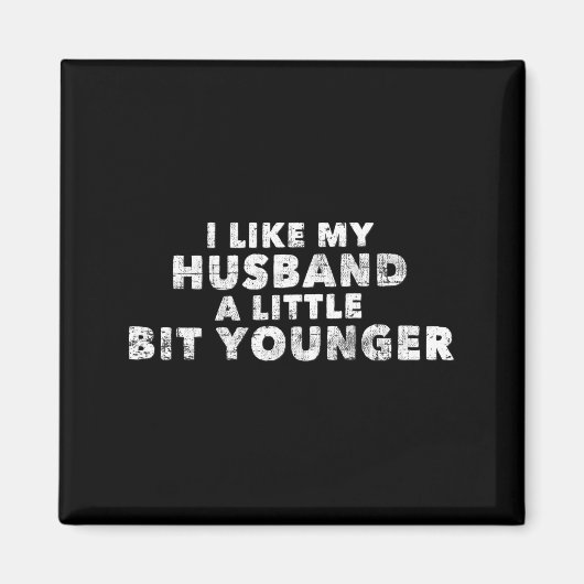 I Like My Husband A Little Bit Younger Funny Sayin Magneet (Voorkant)