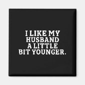 I Like My Husband A Little Bit Younger Funny Sayin Magneet (Voorkant)