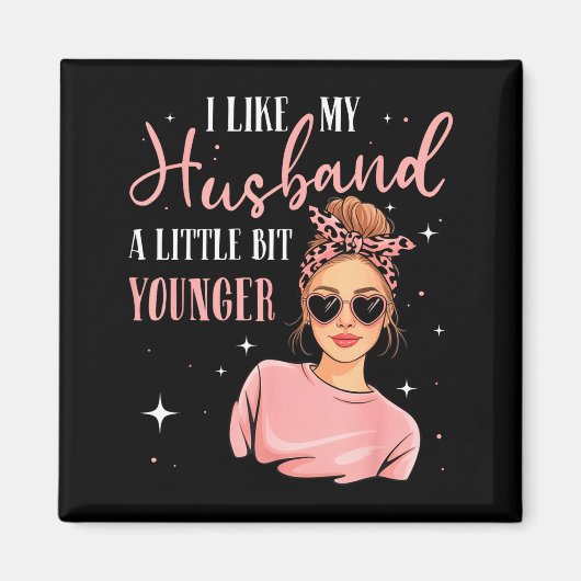 I Like My Husband A Little Bit Younger Funny Sayin Magneet (Voorkant)