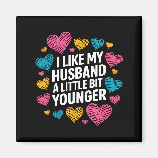 I Like My Husband A Little Bit Younger Funny Sayin Magneet (Voorkant)