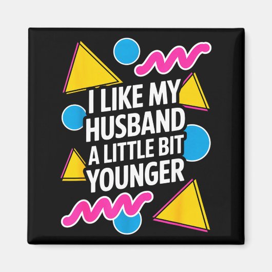 I Like My Husband A Little Bit Younger Funny Sayin Magneet (Voorkant)