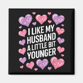 I Like My Husband A Little Bit Younger Funny Sayin Magneet (Voorkant)