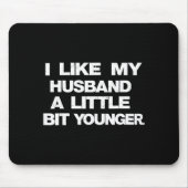 I Like My Husband A Little Bit Younger Funny Sayin Muismat (Voorkant)