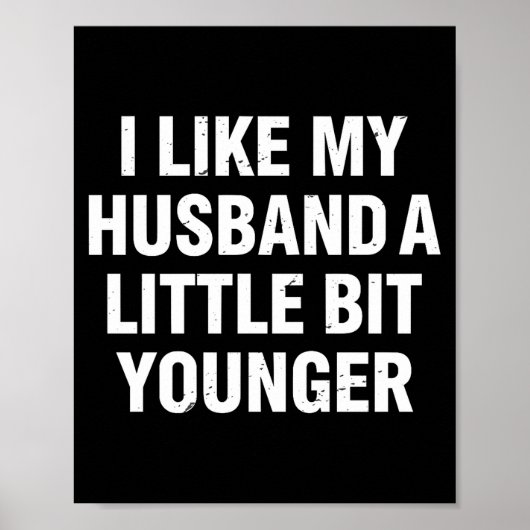 I Like My Husband A Little Bit Younger Funny Sayin Poster (Voorkant)