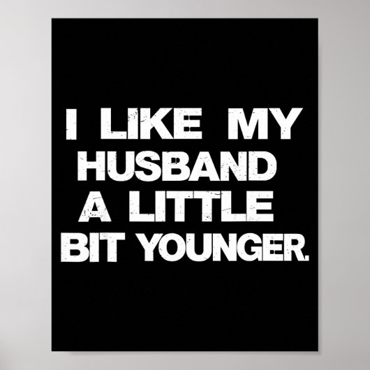 I Like My Husband A Little Bit Younger Funny Sayin Poster (Voorkant)