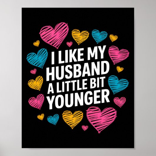 I Like My Husband A Little Bit Younger Funny Sayin Poster (Voorkant)