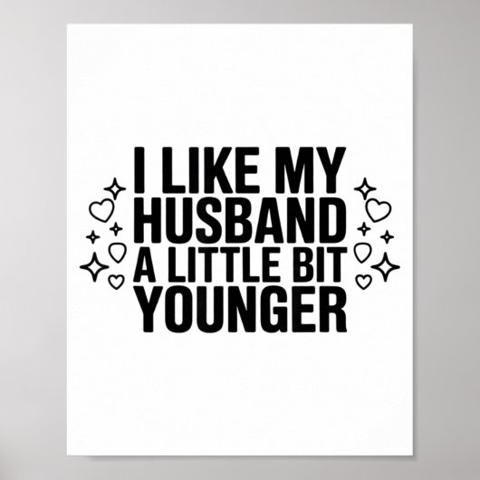 I Like My Husband A Little Bit Younger Funny Sayin Poster (Voorkant)