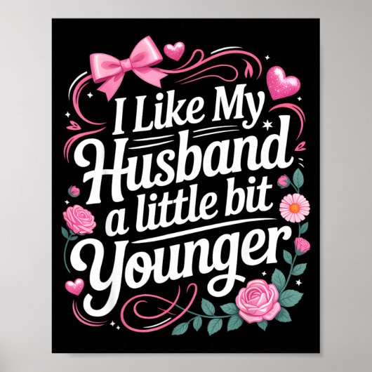 I Like My Husband A Little Bit Younger Funny Sayin Poster (Voorkant)