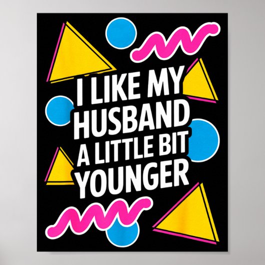 I Like My Husband A Little Bit Younger Funny Sayin Poster (Voorkant)
