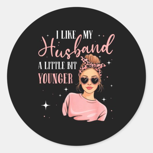 I Like My Husband A Little Bit Younger Funny Sayin Ronde Sticker (Voorkant)