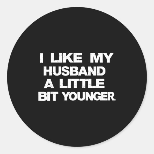 I Like My Husband A Little Bit Younger Funny Sayin Ronde Sticker (Voorkant)