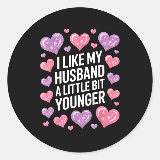 I Like My Husband A Little Bit Younger Funny Sayin Ronde Sticker (Voorkant)