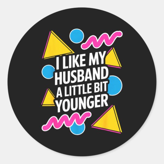 I Like My Husband A Little Bit Younger Funny Sayin Ronde Sticker (Voorkant)