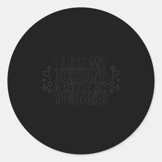 I Like My Husband A Little Bit Younger Funny Sayin Ronde Sticker (Voorkant)