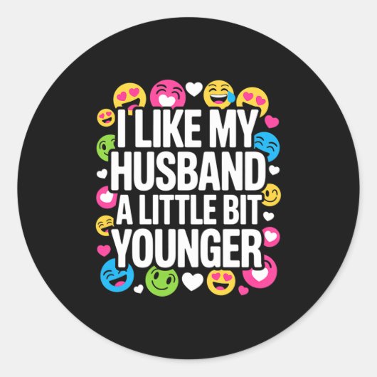 I Like My Husband A Little Bit Younger Funny Sayin Ronde Sticker (Voorkant)