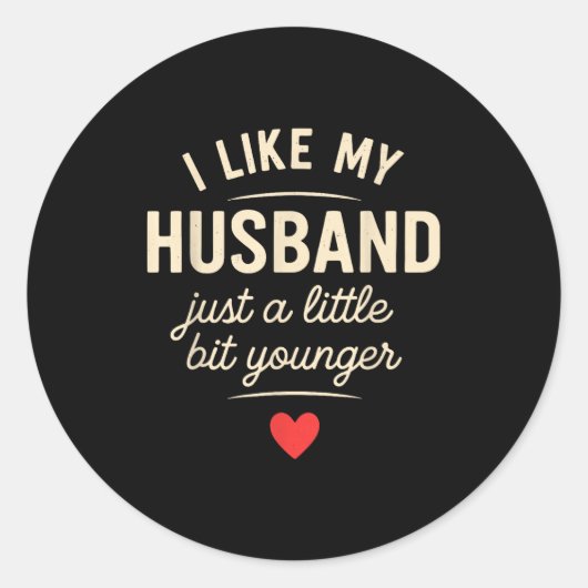 I Like My Husband A Little Bit Younger Funny Sayin Ronde Sticker (Voorkant)