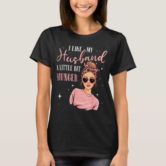 I Like My Husband A Little Bit Younger Funny Sayin T-shirt (Voorkant)