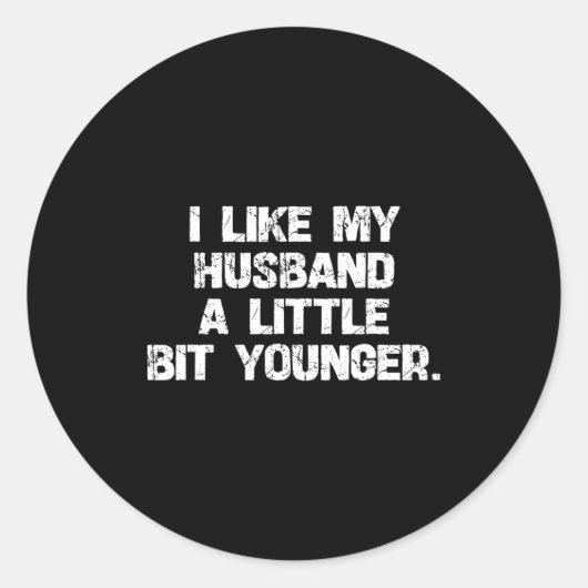 I Like My Husband A Little Bit Younger Funny Scy W Ronde Sticker (Voorkant)