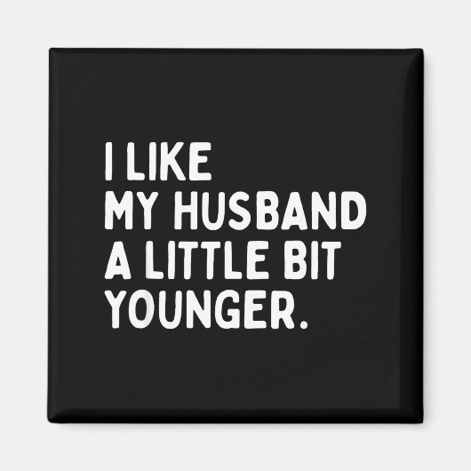 I Like My Husband A Little Bit Younger Funny Wife Magneet (Voorkant)