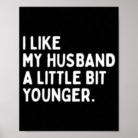 I Like My Husband A Little Bit Younger Funny Wife  Poster (Voorkant)