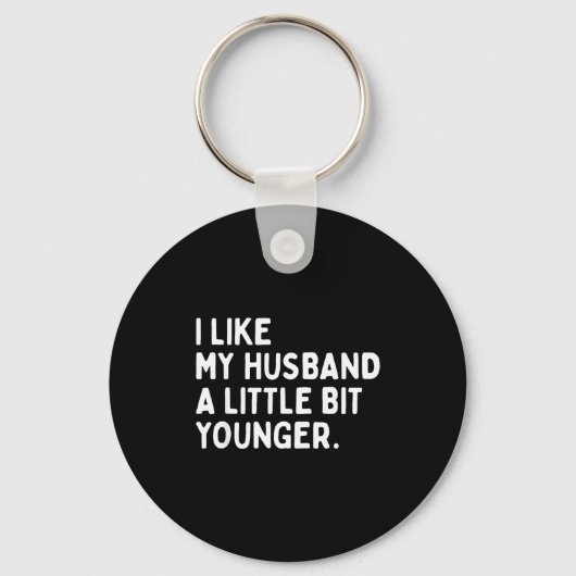 I Like My Husband A Little Bit Younger Funny Wife  Sleutelhanger (Voorkant)