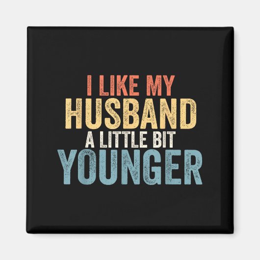 I Like My Husband A Little Bit Younger Funny Women Magneet (Voorkant)