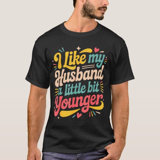 I Like My Husband A Little Bit Younger Funny Women T-shirt (Voorkant)