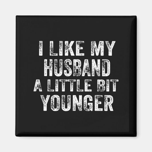 I Like My Husband A Little Bit Younger Joke Valent Magneet (Voorkant)