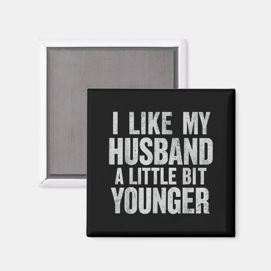 I Like My Husband A Little Bit Younger  Magneet (Voorkant / Achterkant)