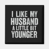 I Like My Husband A Little Bit Younger  Magneet (Voorkant)