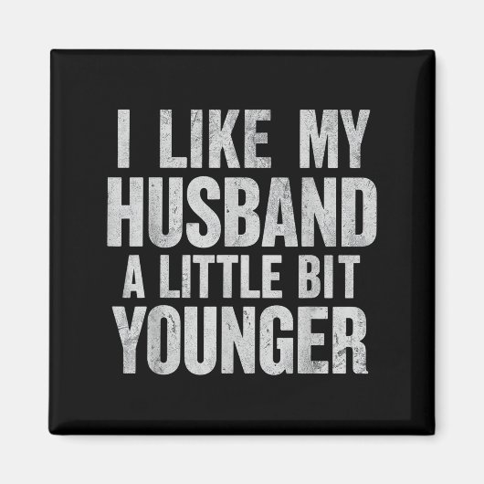 I Like My Husband A Little Bit Younger  Magneet (Voorkant)