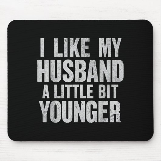 I Like My Husband A Little Bit Younger  Muismat (Voorkant)