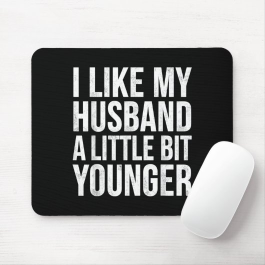 I Like My Husband A Little Bit Younger  Muismat (Met muis)