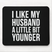 I Like My Husband A Little Bit Younger  Muismat (Voorkant)