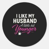 I Like My Husband A Little Bit Younger  Ronde Sticker (Voorkant)