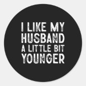 I Like My Husband A Little Bit Younger  Ronde Sticker (Voorkant)