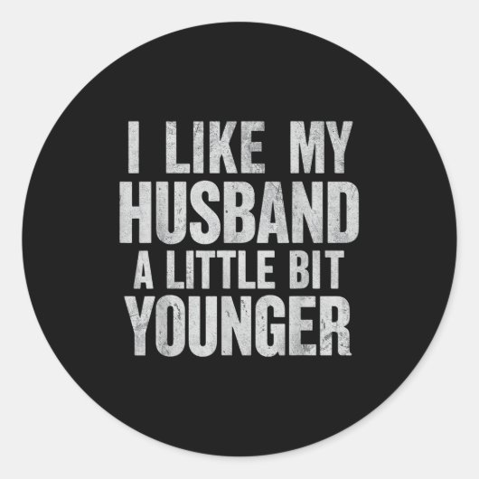 I Like My Husband A Little Bit Younger Ronde Sticker (Voorkant)