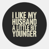 I Like My Husband A Little Bit Younger  Ronde Sticker (Voorkant)
