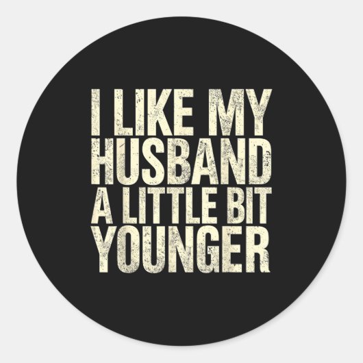 I Like My Husband A Little Bit Younger  Ronde Sticker (Voorkant)