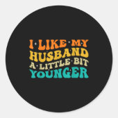 I Like My Husband A Little Bit Younger  Ronde Sticker (Voorkant)