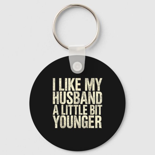 I Like My Husband A Little Bit Younger  Sleutelhanger (Voorkant)