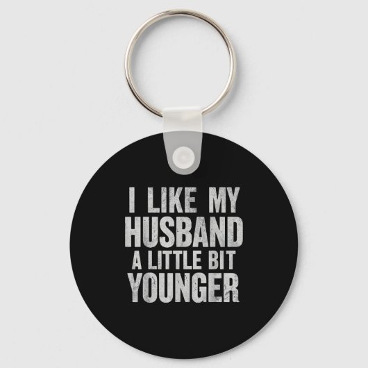 I Like My Husband A Little Bit Younger Sleutelhanger (Voorkant)