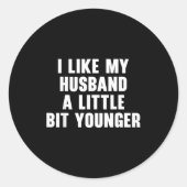 I Like My Husband A Little Bit Younger Womens Funn Ronde Sticker (Voorkant)