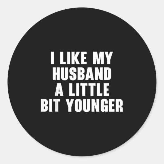 I Like My Husband A Little Bit Younger Womens Funn Ronde Sticker (Voorkant)