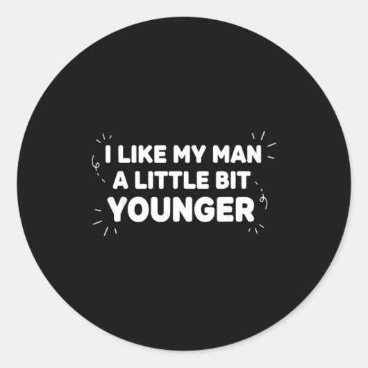 I Like My Man A Little Bit Younger – Cute Valentin Ronde Sticker (Voorkant)