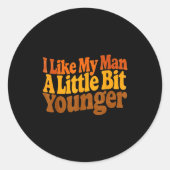 I Like My Man A Little Bit Younger Funny Romantic  Ronde Sticker (Voorkant)