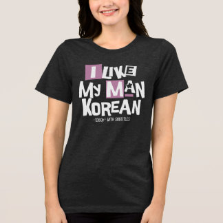 I Like My Man Korean Tri-Blend Shirt