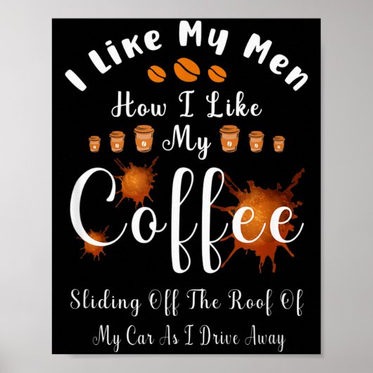I Like My Men How I Like My Coffee Sliding Off The Poster (Voorkant)