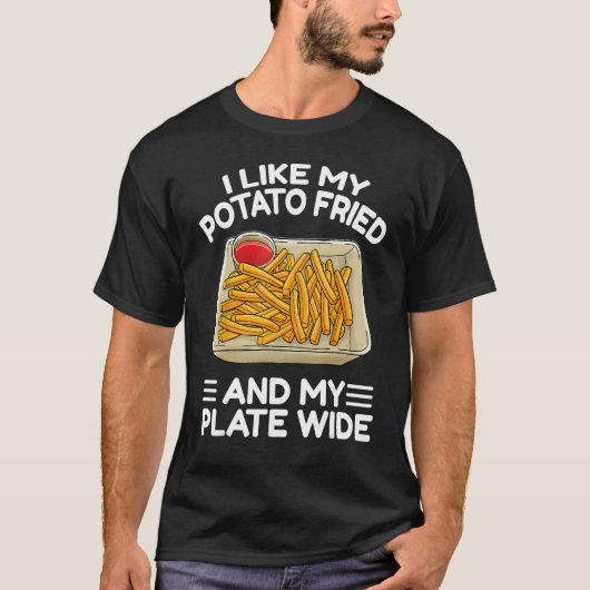 I Like My Potato Friend French Fries  Fry Day T-shirt (Voorkant)